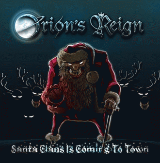 Orion's Reign : Santa Claus Is Coming to Town